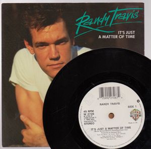 RANDY TRAVIS, IT'S JUST A MATTER OF TIME /THIS DAY WAS MADE FOR ME AND YOU 