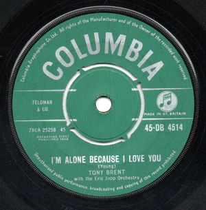 TONY BRENT, I'M ALONE BECAUSE I LOVE YOU / JUST A-WEARYIN FOR YOU