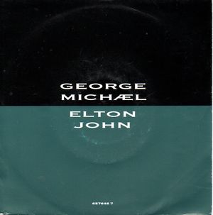 GEORGE MICHAEL and ELTON JOHN, DON'T LET THE SUN GO DOWN ON ME / I BELIEVE WHEN I FALL IN LOVE (IT WILL BE FOREVER)
