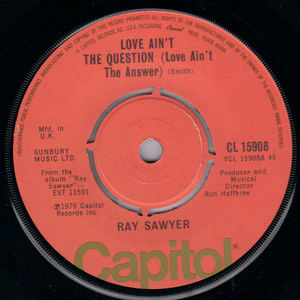 RAY SAWYER, LOVE AIN'T THE QUESTION / WALLS AND DOORS 