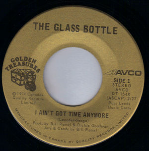 GLASS BOTTLE, I AIN'T GOT TIME ANYMORE / THE FIRST TIME 
