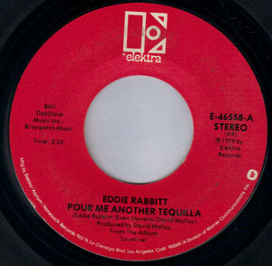 EDDIE RABBITT, POUR ME ANOTHER TEQUILLA / I WILL NEVER LET YOU GO AGAIN