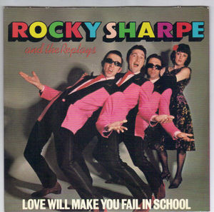 ROCKY SHARPE & THE REPLAYS, LOVE WILL MAKE YOU FAIL IN SCHOOL / A GIRL LIKE YOU