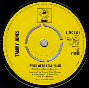 TAMMY JONES , WHILE WE'RE STILL YOUNG / JUST YOU I 