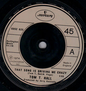 TOM T HALL , THAT SONG IS DRIVING ME CRAZY / FORGET IT 