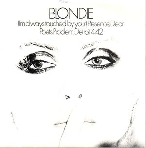 BLONDIE , I'M ALWAYS TOUCHED BY YOUR PRESENCE DEAR / POETS PROBLEM/DETROIT