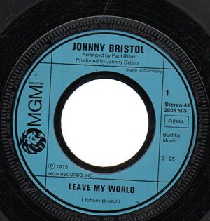 JOHNNY BRISTOL, LEAVE MY WORLD / ALL GOODBYES AREN'T GONE