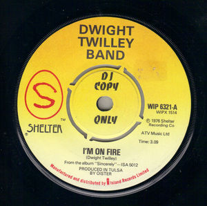 DWIGHT TWILLEY BAND, I'M ON FIRE / DID YOU SEE WHAT HAPPENED - PROMO (looks unplayed) 