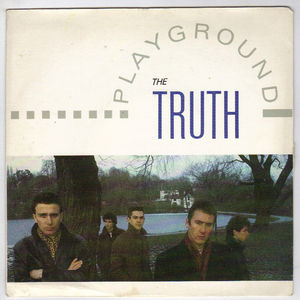 TRUTH, PLAYGROUND / DON'T YOU JUST KNOW IT
