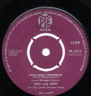 MIKI & GRIFF , HOLD BACK TOMORROW / DEEDLE DUM DOO DIE DAY 