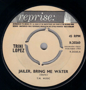TRINI LOPEZ , JAILER BRING ME WATER / YOU CANT SAY GOOD-BY