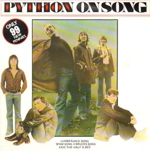 MONTY PYTHON, ON SONG - LUMBERJACK SONG/SPAM / BRUCES SONG/ ERIC HALF BEE