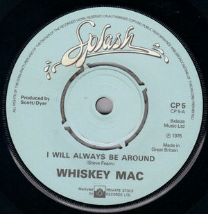 WHISKEY MAC, I WILL ALWAYS BE AROUND / IN THE MIDDLE OF THE NIGHT 
