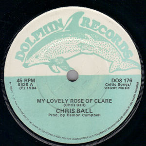 CHRIS BALL, MY LOVELY ROSE OF CLARE / TRUE LOVE NEVER DIES