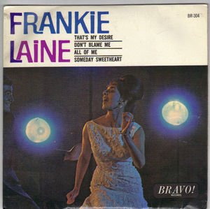 FRANKIE LAINE , THATS MY DESIRE/DONT BLAME ME / ALL OF ME/SOMEDAY SWEETHEART