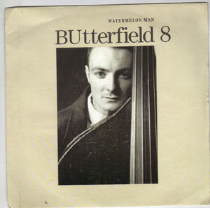 BUTTERFIELD 8, WATERMELON MAN / ST LYLE DRIVE 
