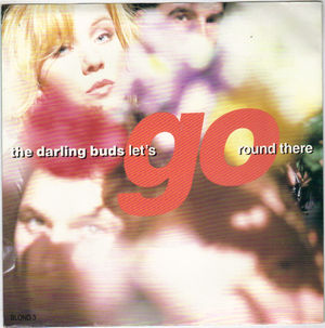 DARLING BUDS, LETS GO ROUND THERE / TURN YOU ON 