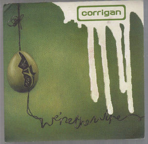 CORRIGAN, WE'RE THE WIRE / GOD IN A BOTTLE/SOMETIMES I THINK ABOUT (V1)