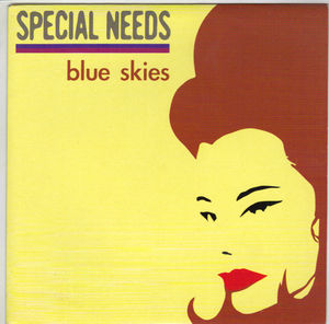 SPECIAL NEEDS, BLUE SKIES / STICK TOGETHER 