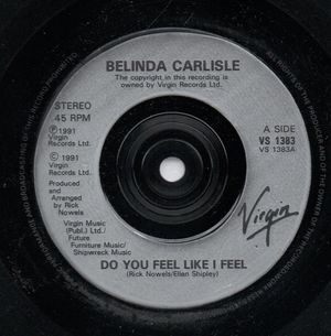BELINDA CARLISLE , DO YOU FEEL LIKE I FEEL / WORLD OF LOVE 