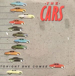 CARS , TONIGHT SHE COMES / JUST WHAT I NEEDED