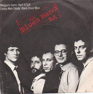 BLUES BAND, MAGGIE'S FARM / AIN'T IT TUFF + DIDDY WAH DIDDY / BACK DOOR MAN -  EP 