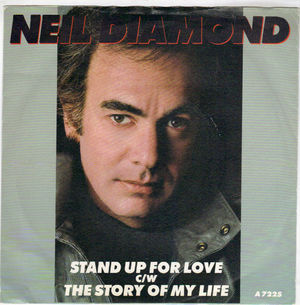 NEIL DIAMOND, STAND UP FOR YOUR LOVE / THE STORY OF MY LIFE 