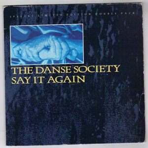DANSE SOCIETY, SAY IT AGAIN - DOUBLE PACK SINGLE RELEASE