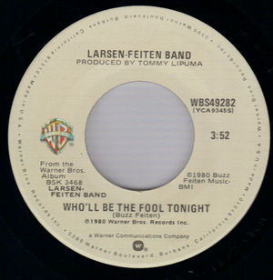 LARSEN-FEITEN BAND , WHO'LL BE THE FOOL TONIGHT / FURTHER NOTICE