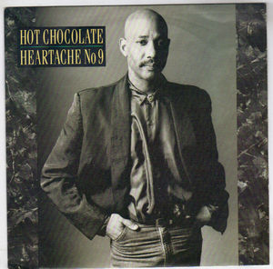 HOT CHOCOLATE, HEARTACHE NO 9 / ONE LIFE 