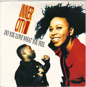 INNER CITY , DO YOU LOVE WHAT YOU FEEL / HIT HOUSE EDIT