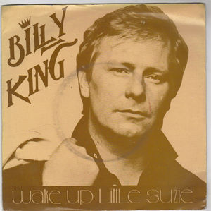 BILLY KING, WAKE UP LITTLE SUSIE / TOO LATE