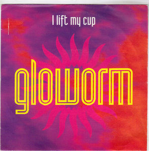 GLOWORM, I LIFT MY CUP / ALTERED STATE EDIT