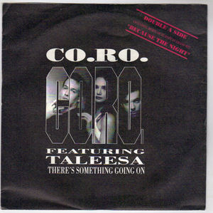 CO.RO feat TALISA, THERES SOMETHING GOING ON / BECAUSE THE NIGHT 