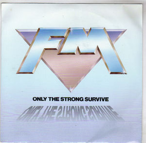 FM , ONLY THE STRONG SURVIVE / LITTLE BIT OF LOVE