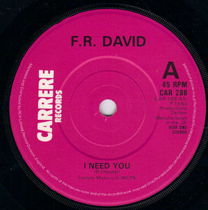 F R DAVID, I NEED YOU / PORCELAIN EYES 