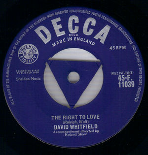 DAVID WHITFIELD, THE RIGHT TO LOVE / THATS WHEN YOUR HEARTACHES BEGIN 
