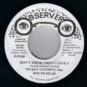 NICKEY FAITHFUL / SLY & ROBBIE, DONT THINK I DONT LOVE U / OBSERVER ON THE ATTACK 