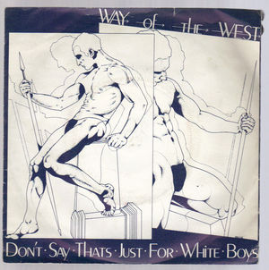 WAY OF THE WEST , DONT SAY THATS JUST FOR WHITE BOYS / PROVE IT