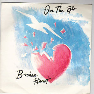 ON THE AIR , BROKEN HEART / NICE THINGS TO DO 