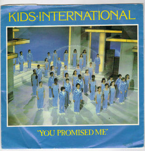 KIDS INTERNATIONAL, YOU PROMISED ME / SING A SONG OF LOVE 
