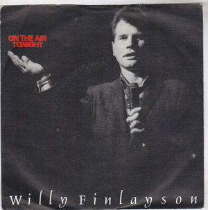 WILLY FINLAYSON, ON THE AIR TONIGHT / AFTER THE FALL