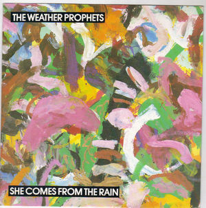 WEATHER PROPHETS, SHE COMES FROM THE RAIN / WIDE OPEN ARMS