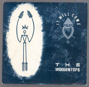 WOODENTOPS, IT WILL COME / SPECIAL FRIEND 