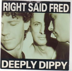 RIGHT SAID FRED, DEEPLY DIPPY / DEEPLY DUBBY
