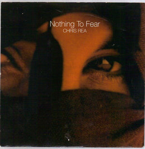 CHRIS REA, NOTHING TO FEAR (9:10)  / NOTHING TO FEAR (6:45)/STRANGE DANCE 