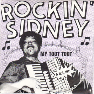 ROCKIN SIDNEY, MY TOOT TOOT / MY ZYDECO SHOES 