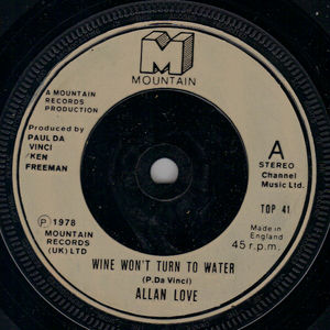 ALLAN LOVE , WINE WONT TURN TO WATER / FOOL FOR YOU 