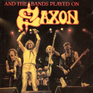 SAXON, AND THE BANDS PLAYED ON / HUNGRY YEARS/HEAVY METAL THUNDER 