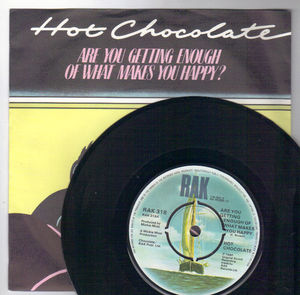 HOT CHOCOLATE, ARE YOU GETTING ENOUGH OF WHAT MAKES YOU HAPPY / GOT YOU ON MY MIND (looks unplayed)